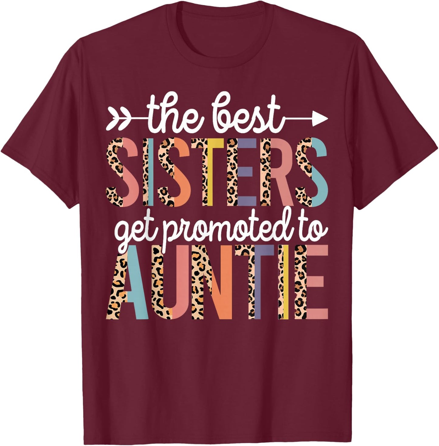 The Best Sisters Get Promoted To Auntie Baby Announcement T-Shirt - T-Shirt | Maroon