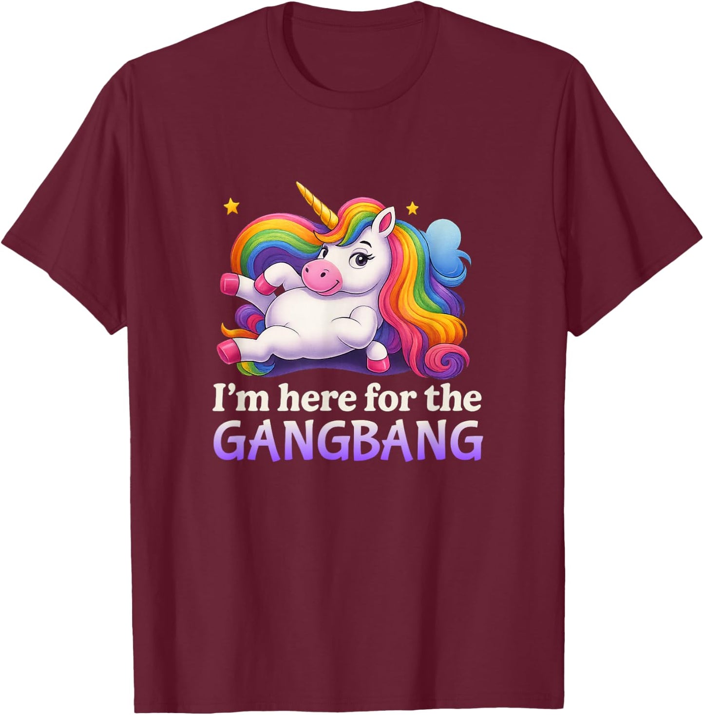 Ich Bin Hier für den Gangbang Unhinged Adult Humor Kinky Funny T-Shirt - T-Shirt | Maroon