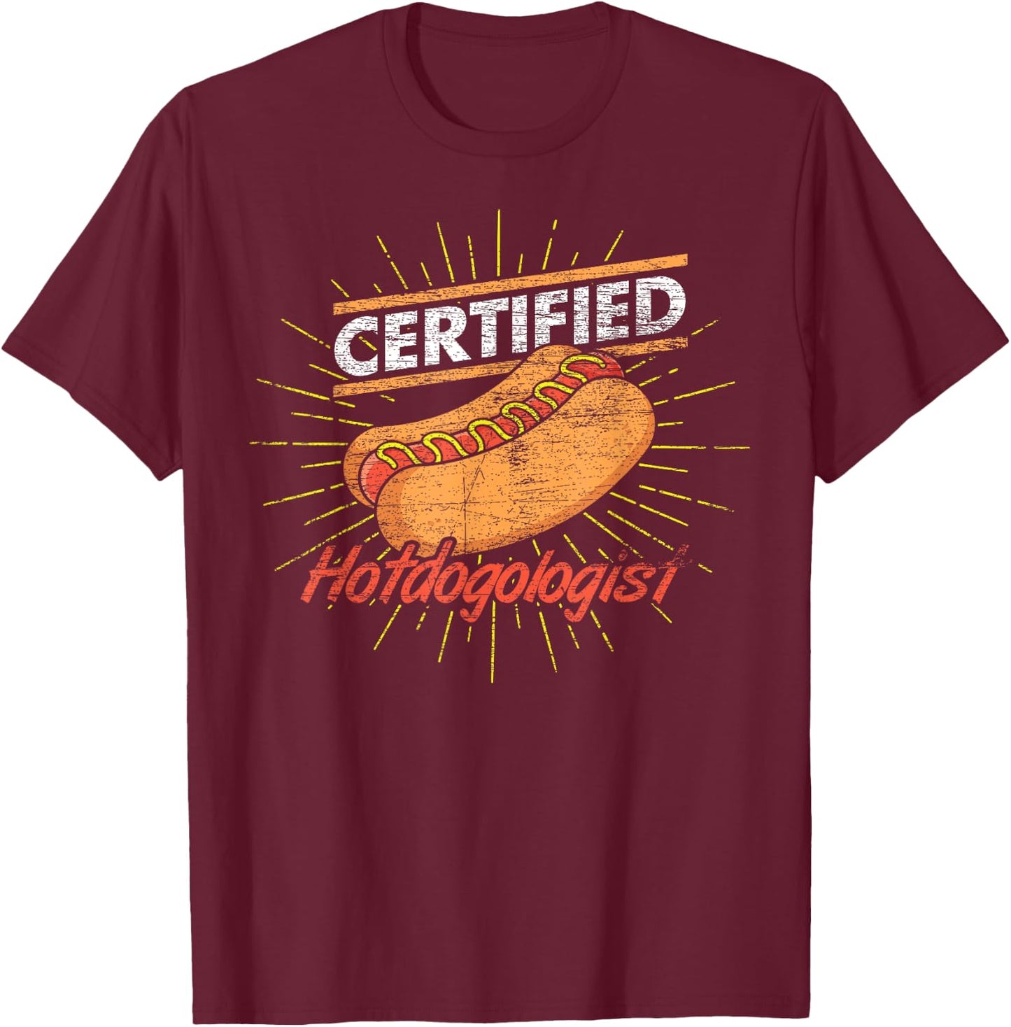 Funny Certified Hotdogologist Hotdog Franks Sausage Hot Dog T-Shirt - T-Shirt | Maroon