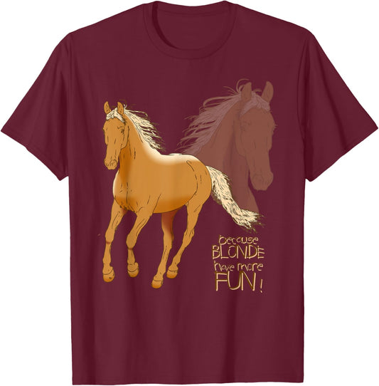 Palomino Horse T Shirt - Because Blonde Have More Fun Shirt T-Shirt - T-Shirt | Maroon