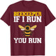 Beekeeper If I Run You Run Funny Beekeeping Apiarist T-Shirt - T-Shirt | Maroon