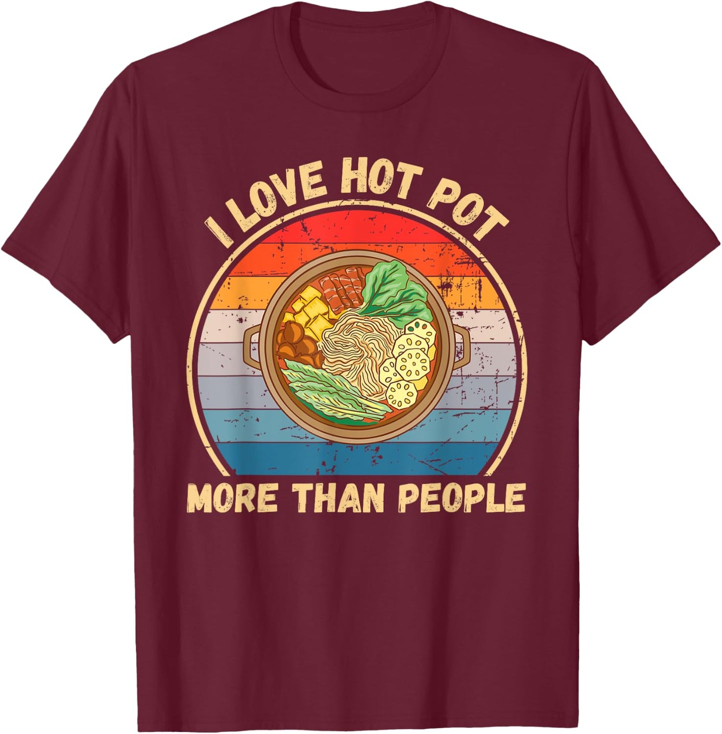 Vintage I Love Hot Pot More Than People Hot Pot Food Lover T-Shirt - T-Shirt | Maroon