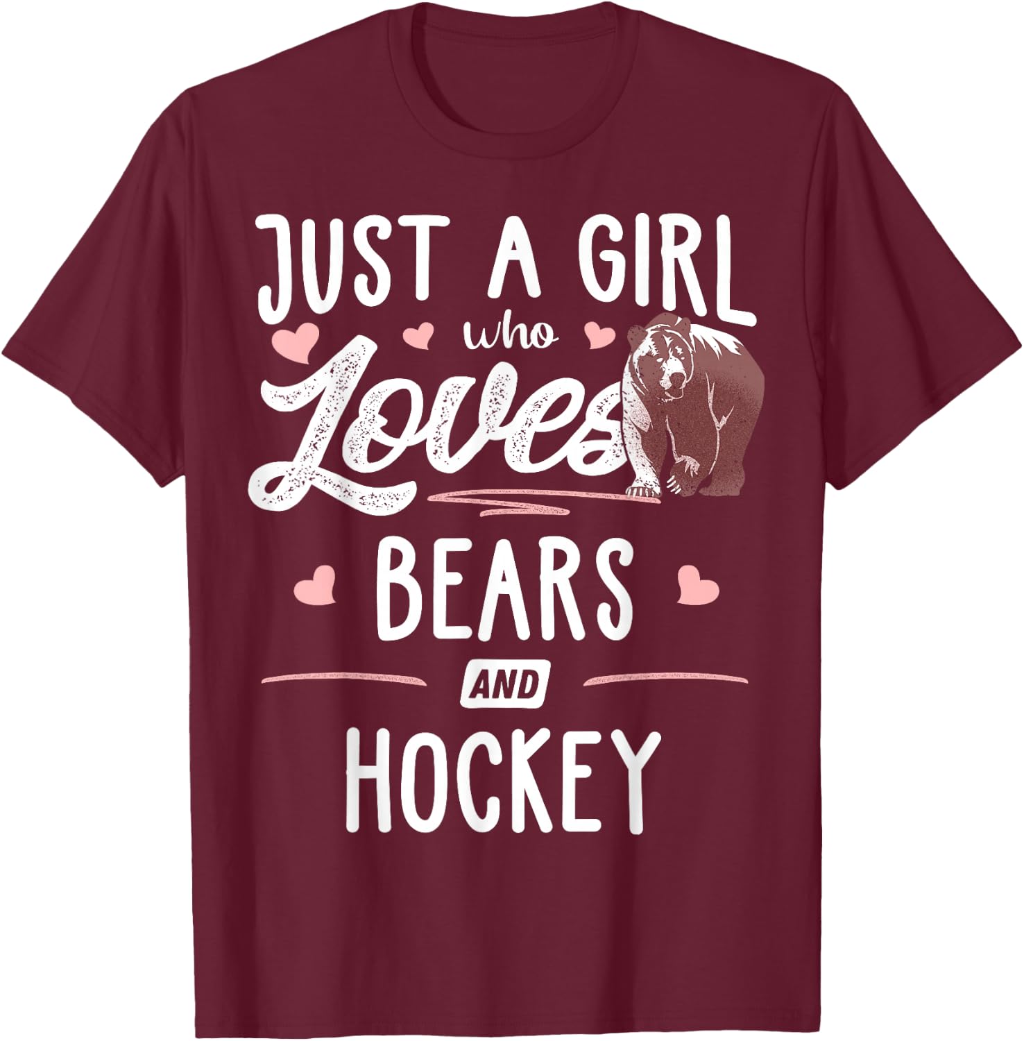 Just A Girl Who Loves Bears and Hockey Gift Bear T-Shirt - T-Shirt | Maroon