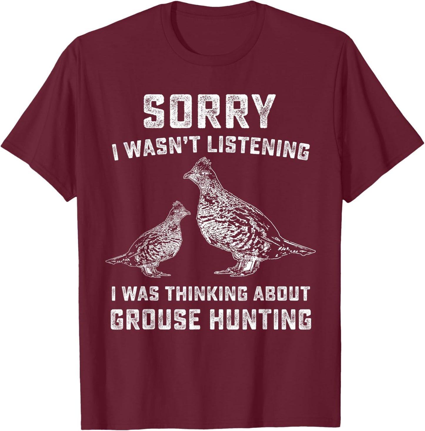 Funny Ruffed Grouse Hunting Gift | Bird Hunter T-Shirt - T-Shirt | Maroon