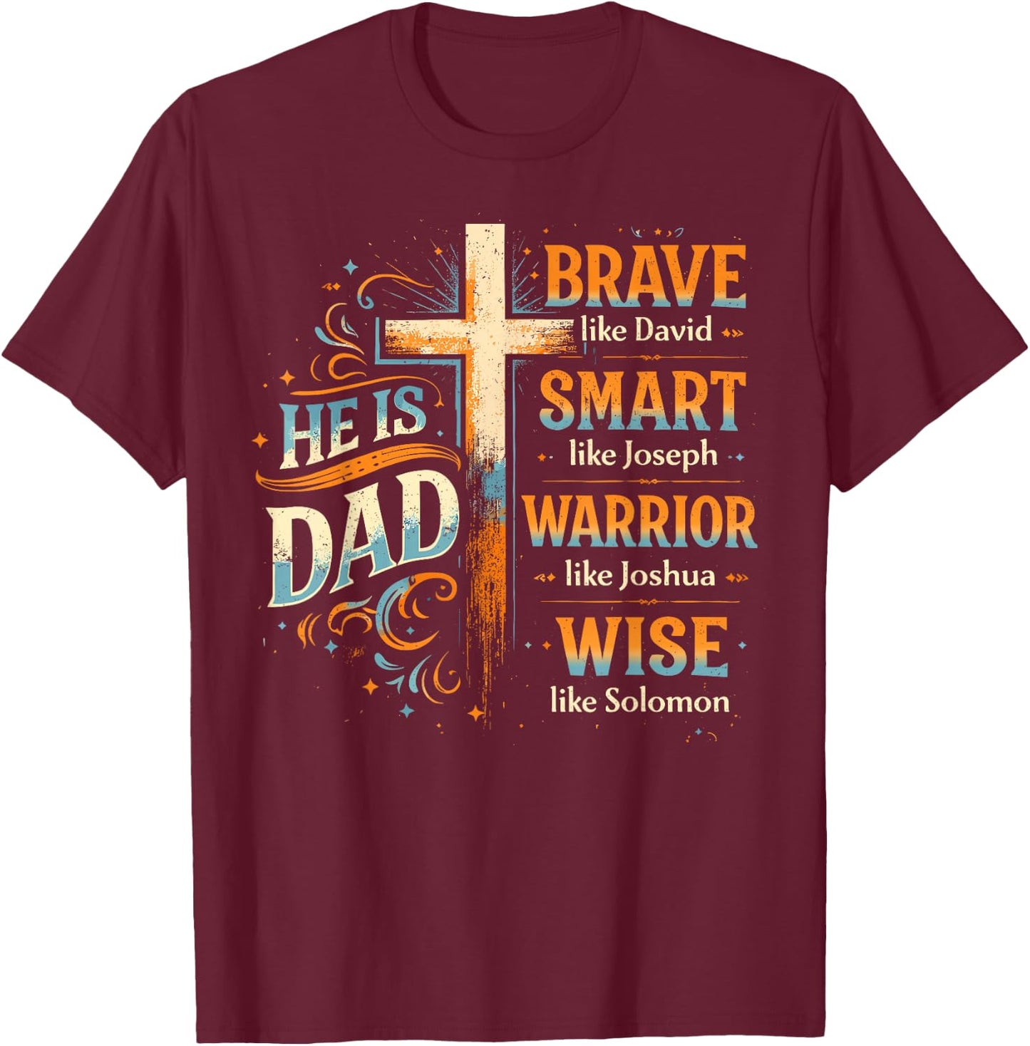 He is Dad Religious Bible Verse Christian Happy Father’s Day T-Shirt - T-Shirt | Maroon