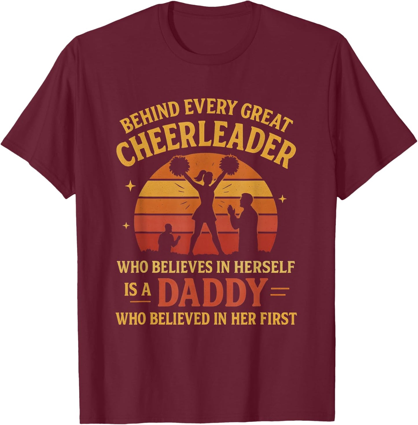 Behind Every Great Cheerleader Is A Daddy Father's Day T-Shirt - T-Shirt | Maroon