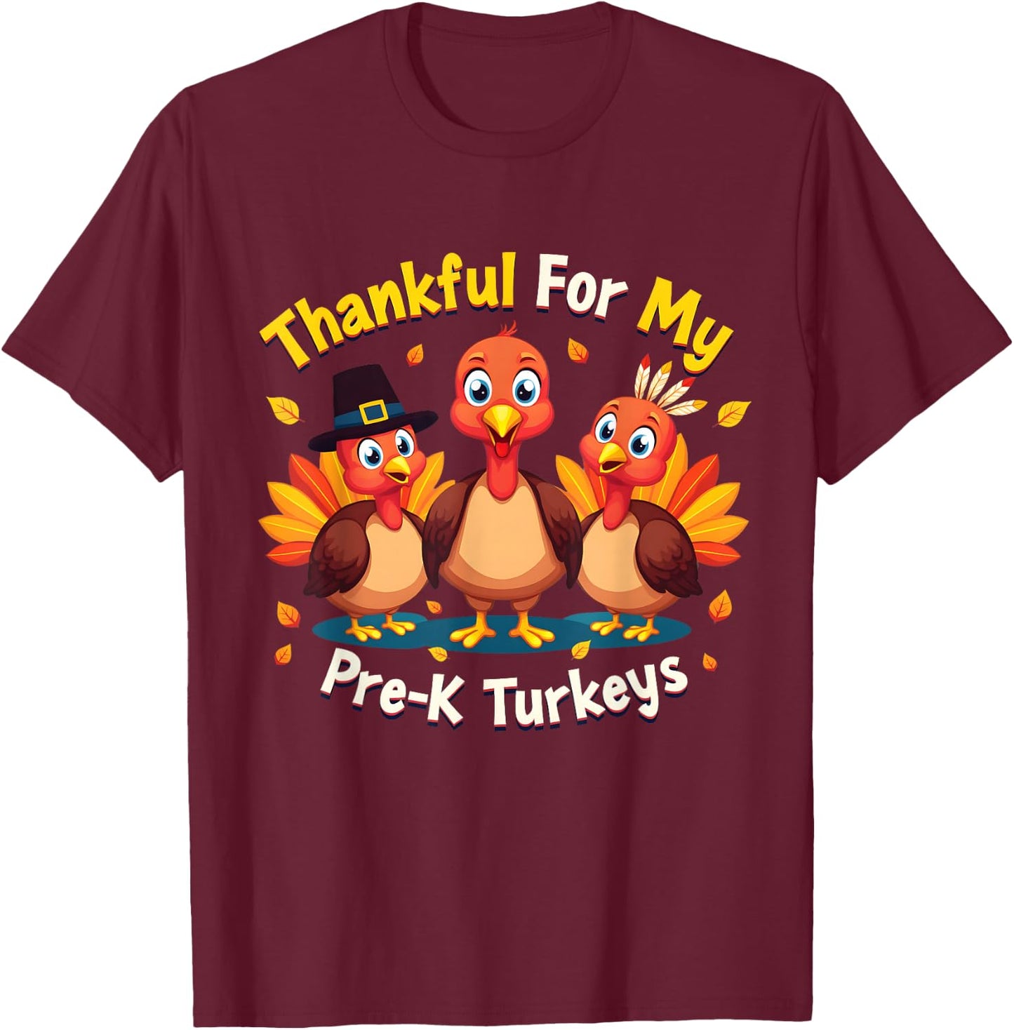 Thanksgiving Thankful My Pre-K Turkeys Teacher Student T-Shirt - T-Shirt | Maroon