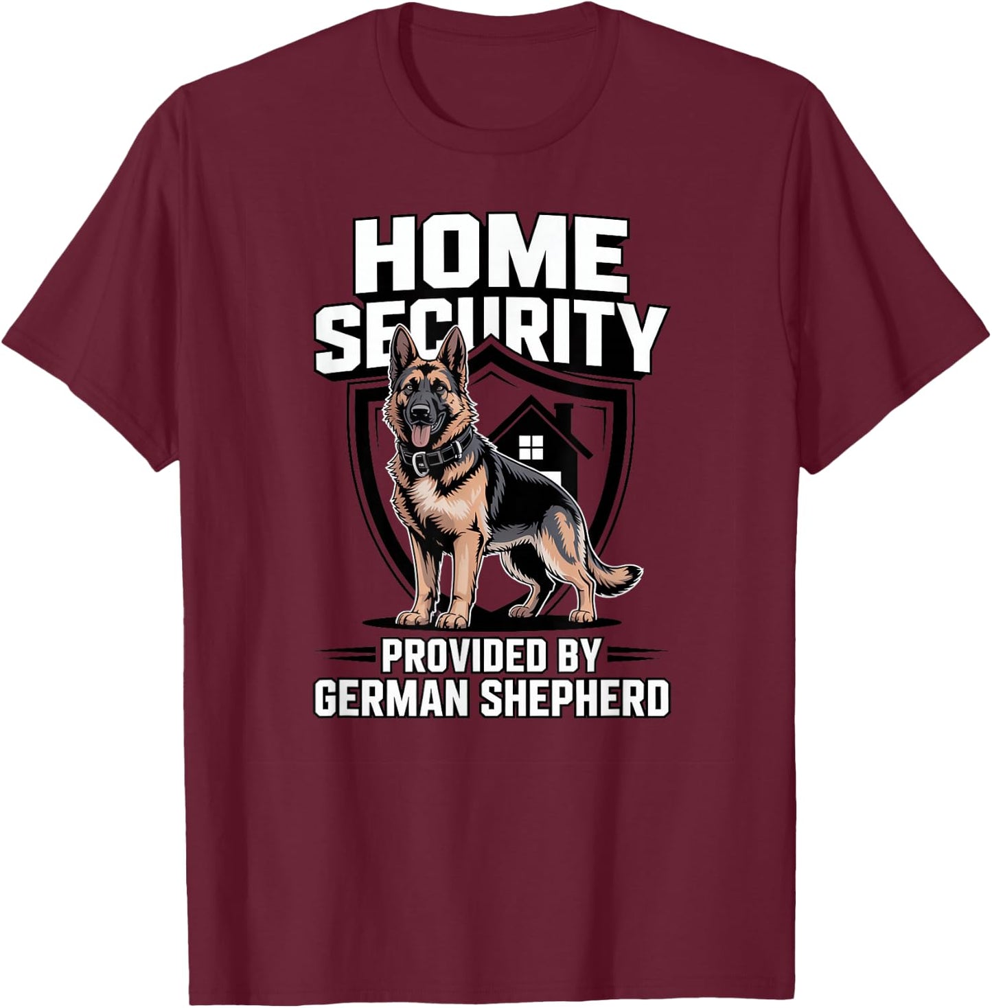 Home Security Provided By German Shepherd Dog Breed Humor T-Shirt - T-Shirt | Maroon