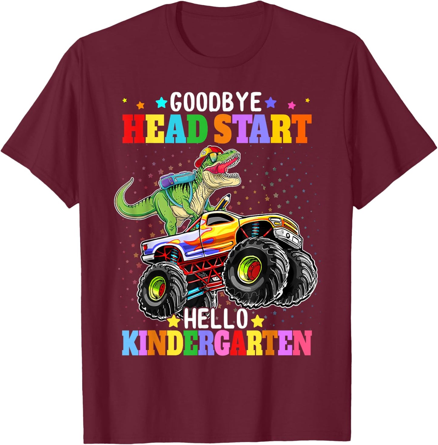 Goodbye Head start Hello Kindergarten Monster Truck Dinosaur T-Shirt - T-Shirt | Maroon