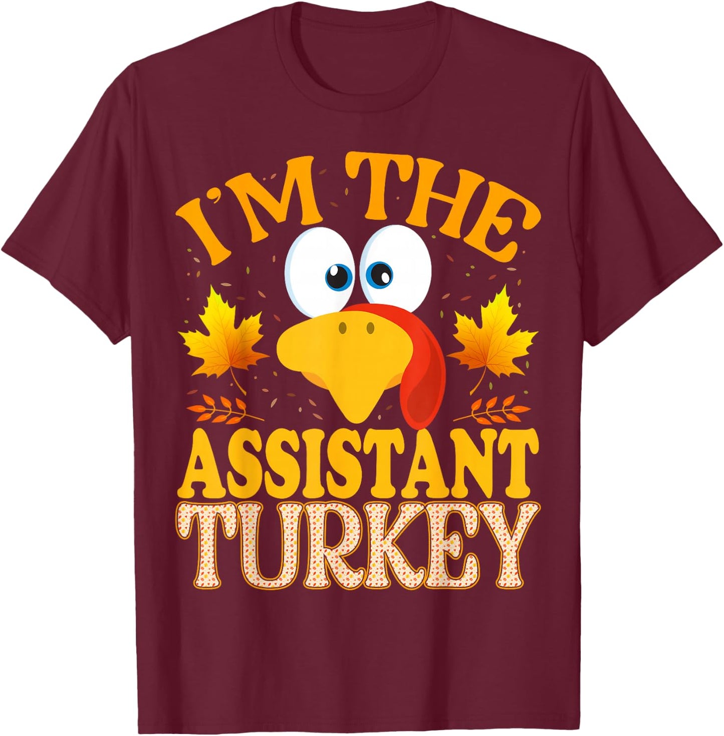 Thanksgiving I'm The Assistant Turkey Matching T-Shirt - T-Shirt | Maroon