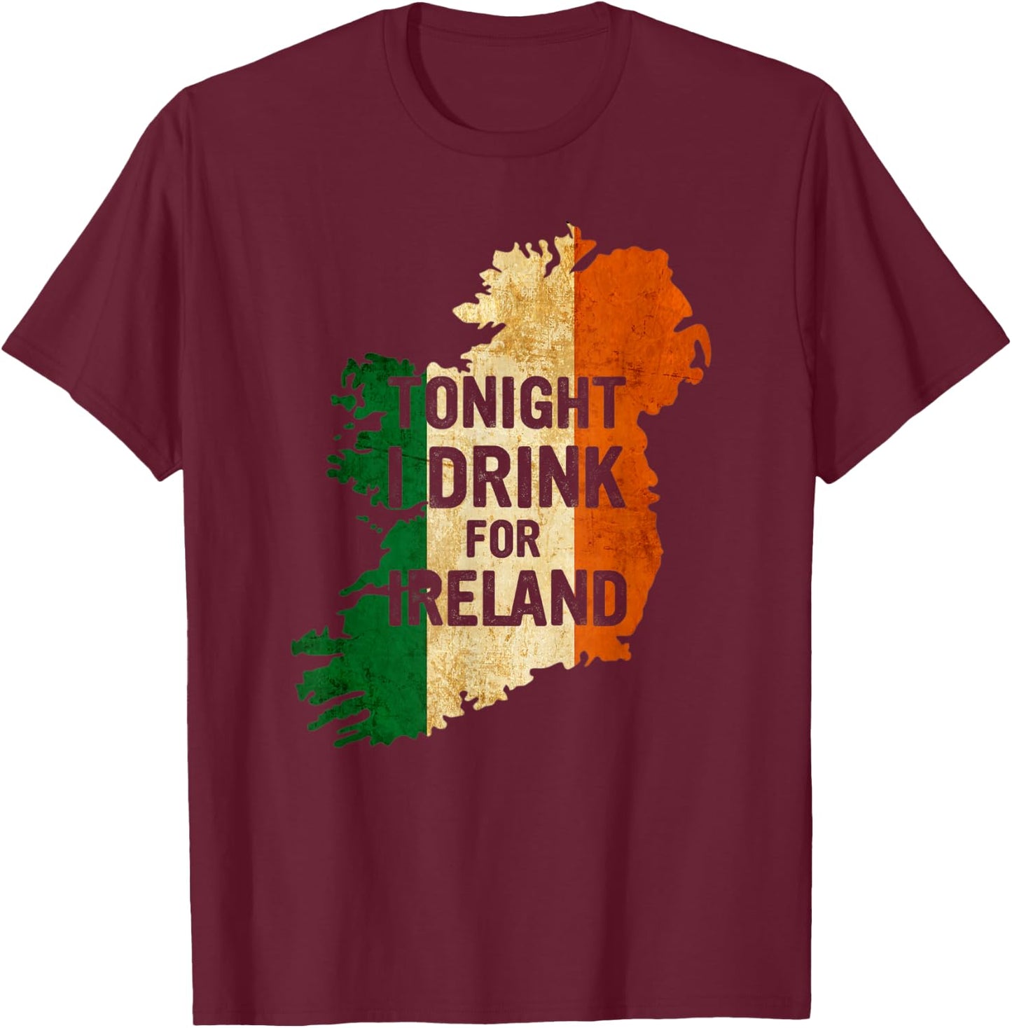 Tonight I Drink For Ireland Drinking Party St Patricks Day T-Shirt - T-Shirt | Maroon