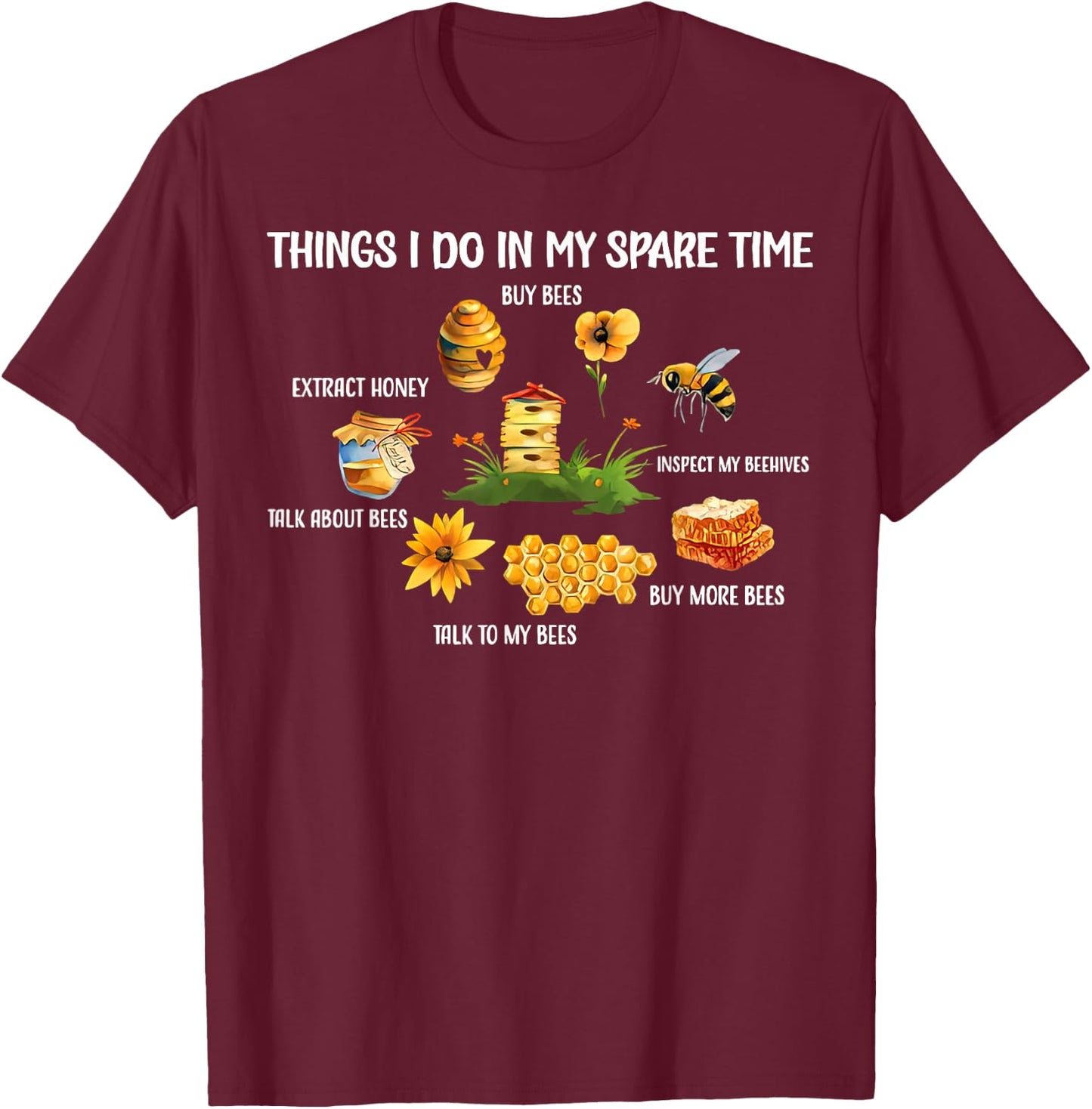 Things I Do In My Spare Time Beekeeper Beekeeping Bees Funny T-Shirt - T-Shirt | Maroon