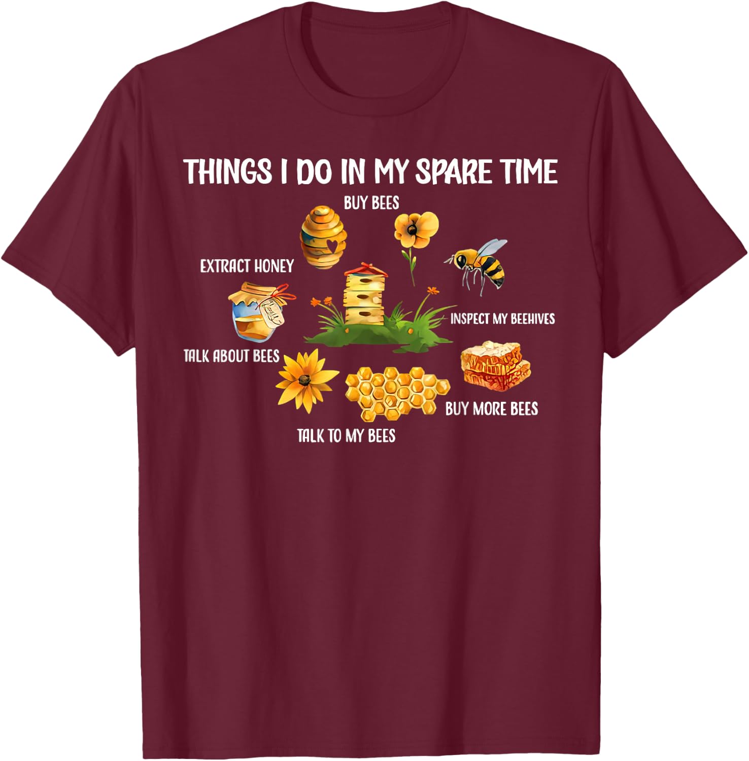 Things I Do In My Spare Time Beekeeper Beekeeping Bees Funny T-Shirt - T-Shirt | Maroon