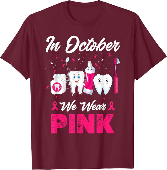 In October Wear Pink Breast Cancer Awareness Dentist Dental T-Shirt - T-Shirt | Maroon