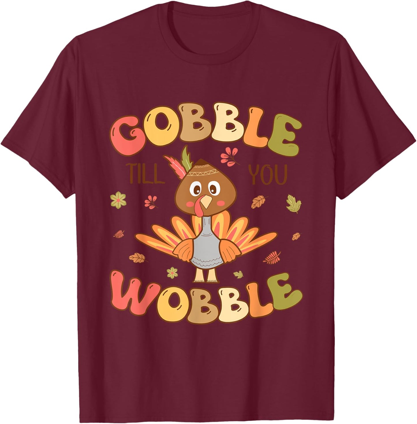 Gobble till you Wobble Kids Outfit Toddler Thanksgiving T-Shirt - T-Shirt | Maroon
