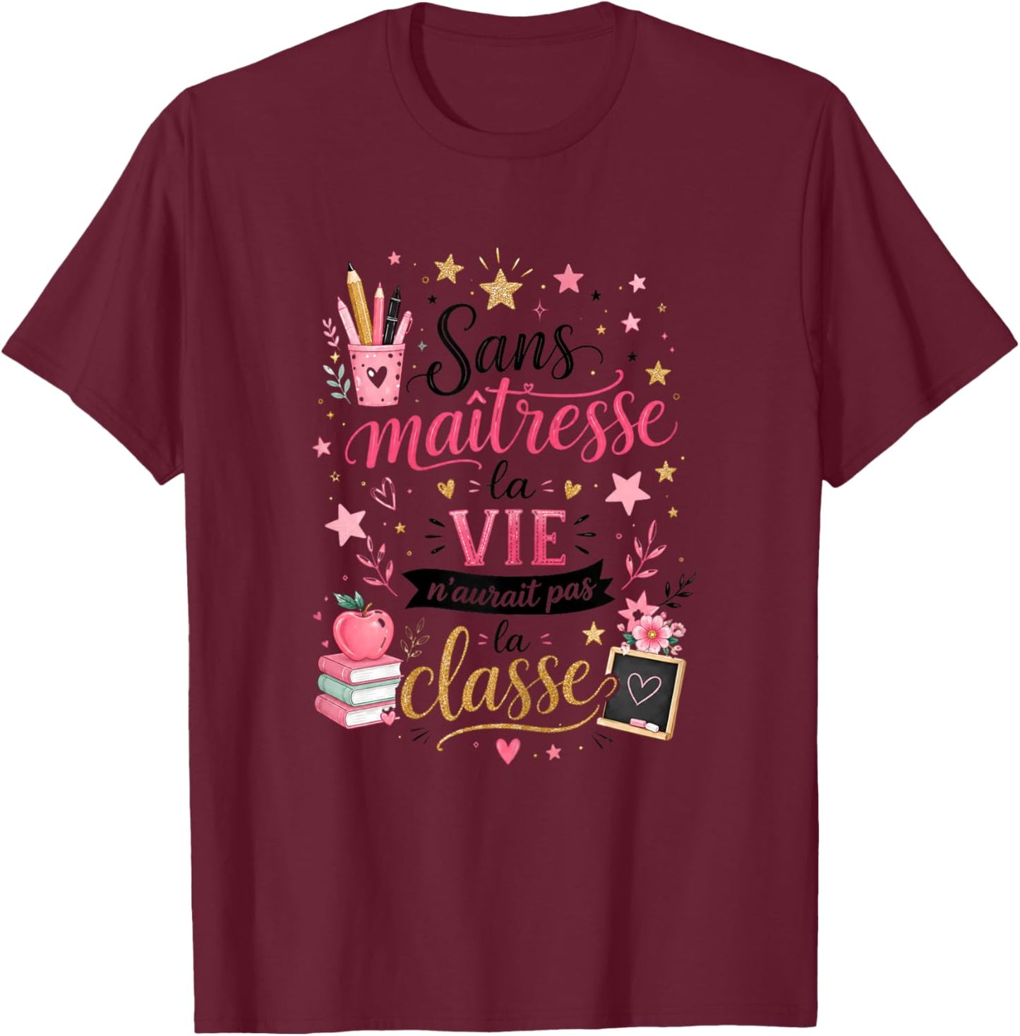 Cadeau Maîtresse École Fin d'Année Original Humour La Classe T-Shirt - T-Shirt | Maroon