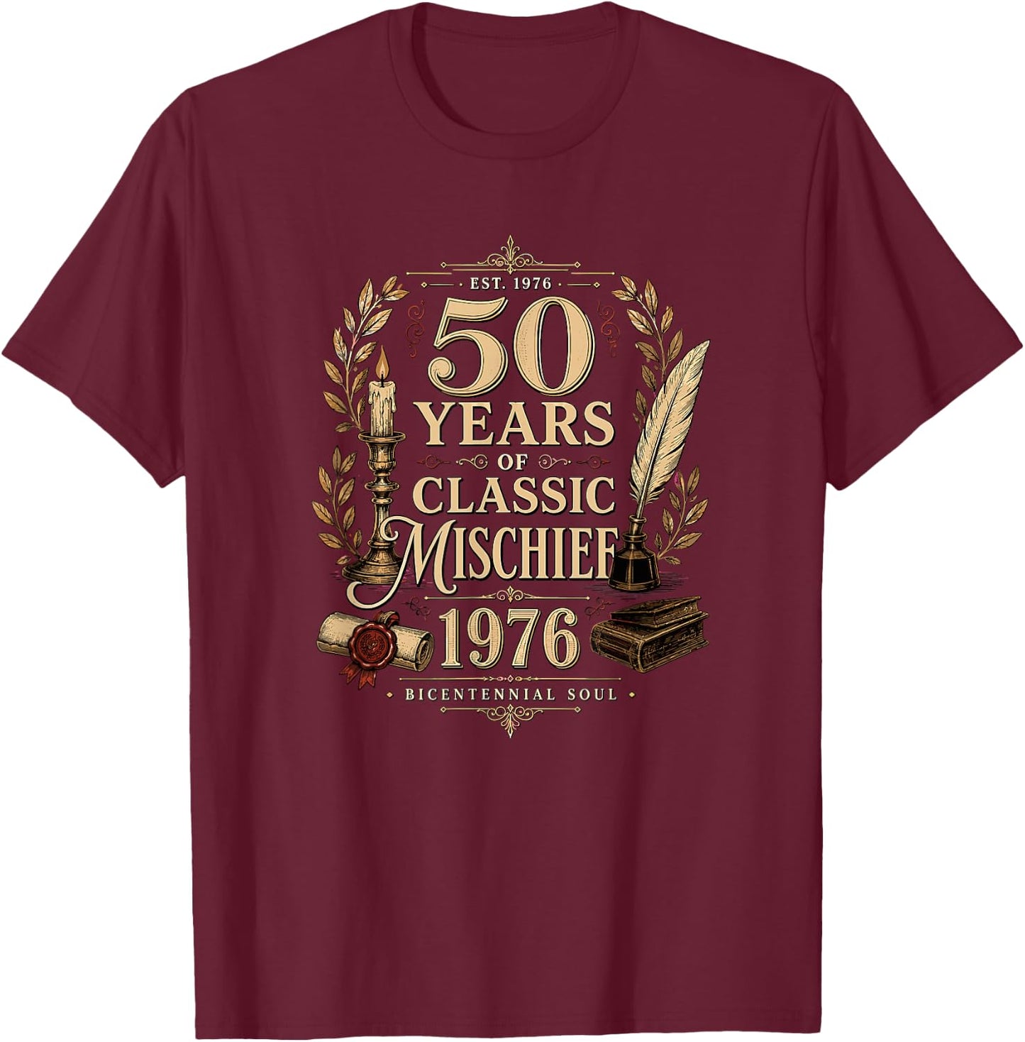 Years of Classic Mischief 1976 Bicentennial Soul Vintage 50 T-Shirt - T-Shirt | Maroon