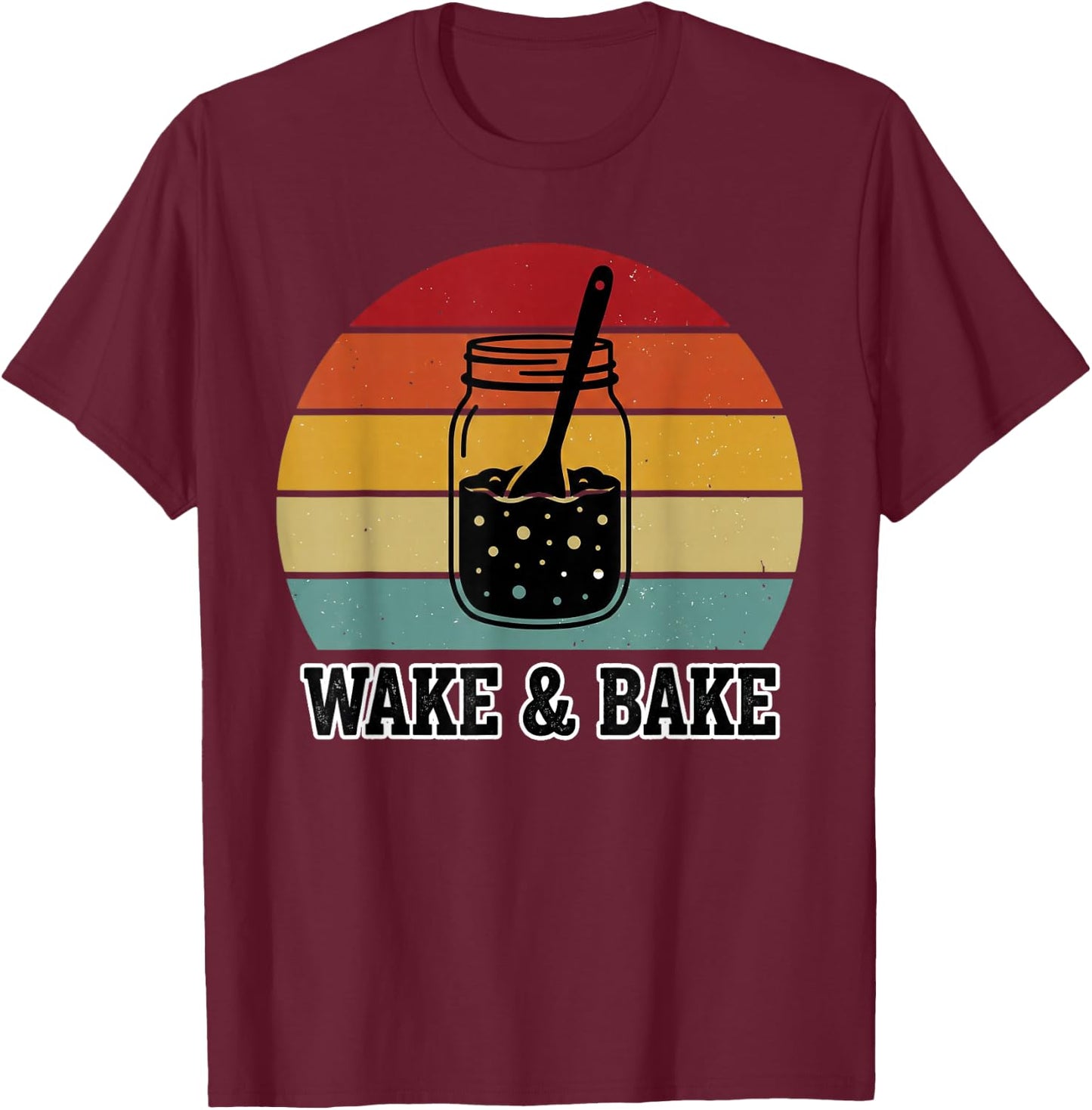 Wake and Bake Funny Sourdough Baking Retro Bakery Design T-Shirt - T-Shirt | Maroon