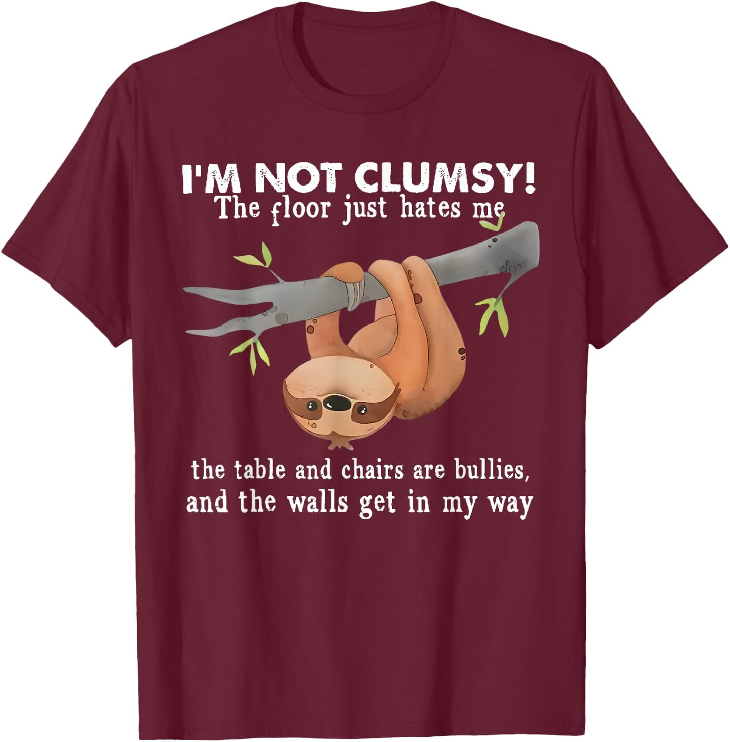 Funny Sloth I'm Not Clumsy Sayings Sarcastic Men Women Boys T-Shirt - T-Shirt | Maroon