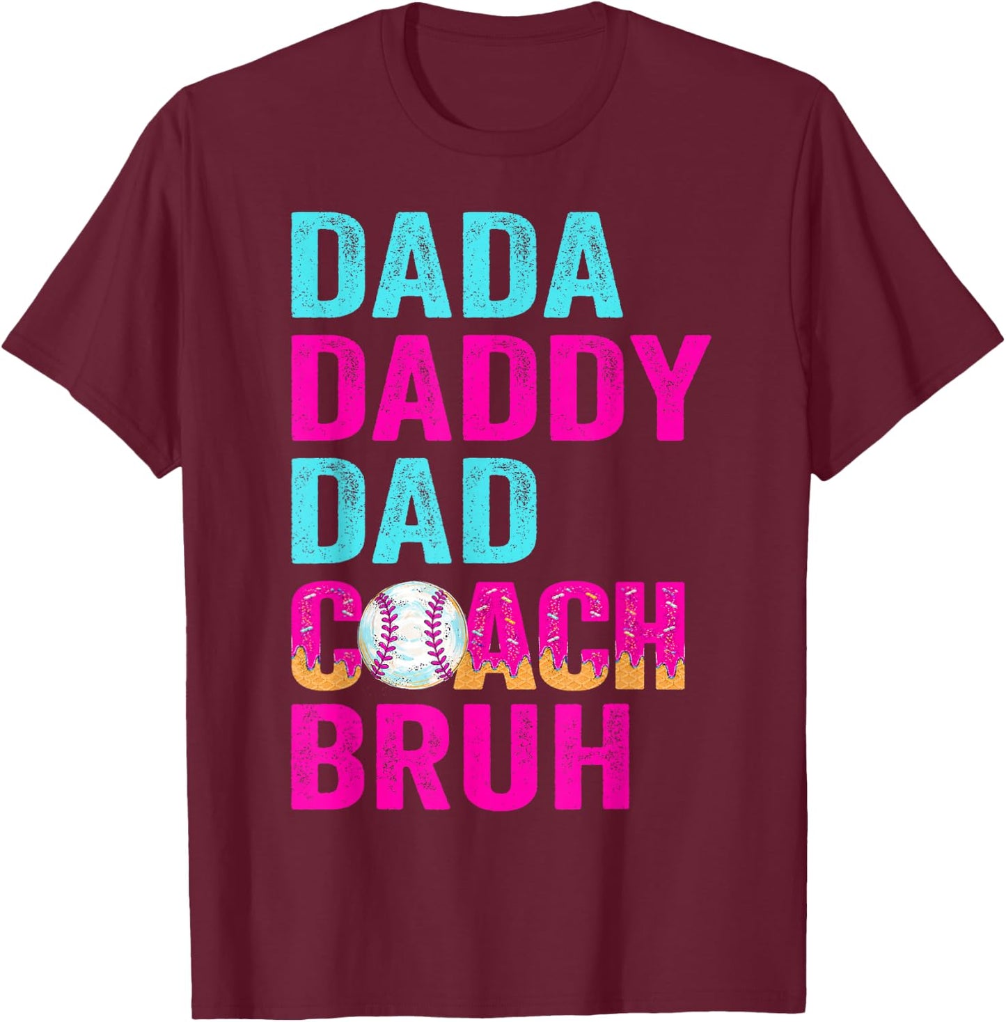 Dada Daddy Dad Coach Bruh Baseball Drip Cream Father's Day T-Shirt - T-Shirt | Maroon