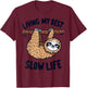 Sloth Living My Best Slow Life Relax Recharge Chill Vibes T-Shirt - T-Shirt | Maroon