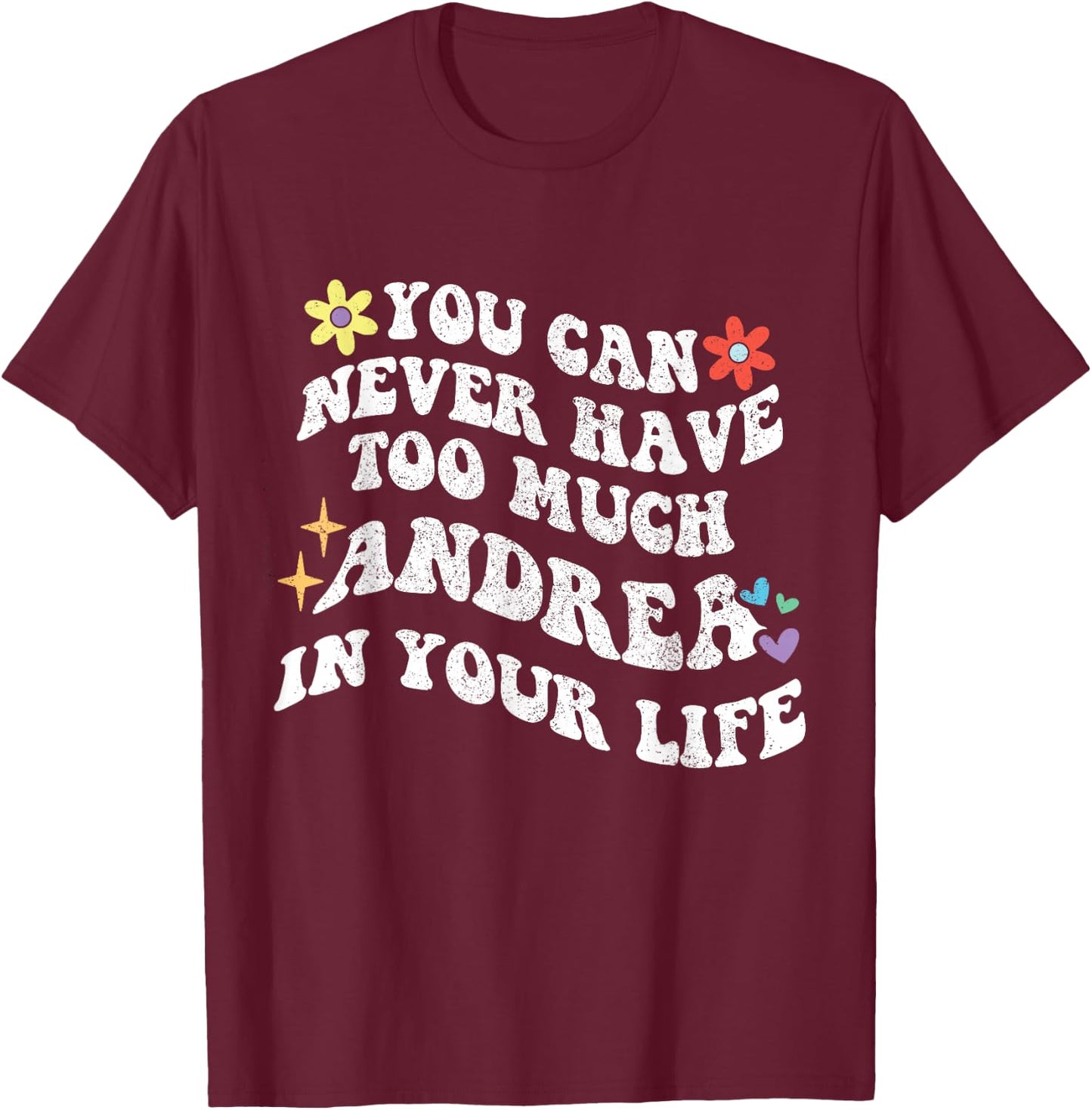 Retro Groovy You Can Never Have Too Much ANDREA In Your Life T-Shirt - T-Shirt | Maroon
