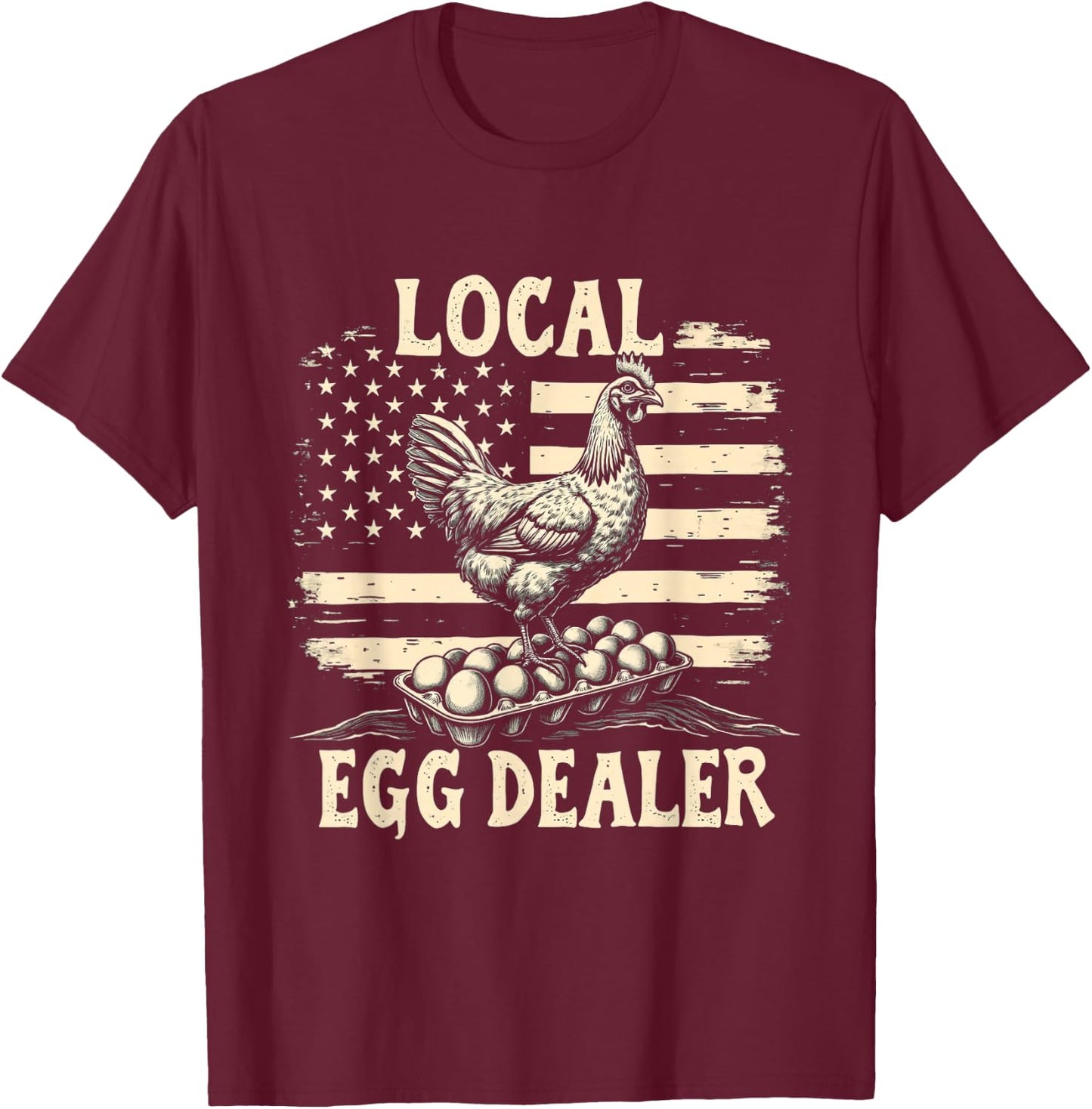 LOCAL Egg Dealer Chicken Egg Dealer T-Shirt - T-Shirt | Maroon