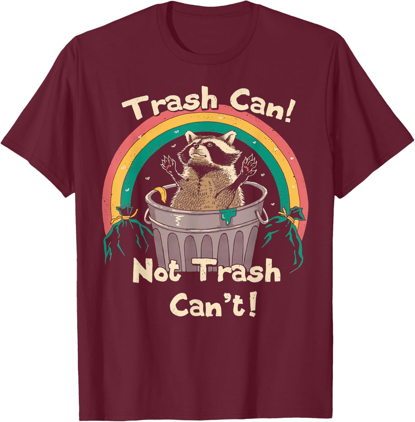 Trash Can Not Talker Can’t T-Shirt - T-Shirt | Maroon