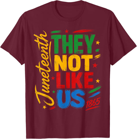 They Don't Like Us Freedom Black History Juneteenth 1865 T-Shirt - T-Shirt | Maroon