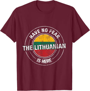 Have No Fear The Lithuanian Is Here Shirt - Lithuania Flag T-Shirt - T-Shirt | Maroon