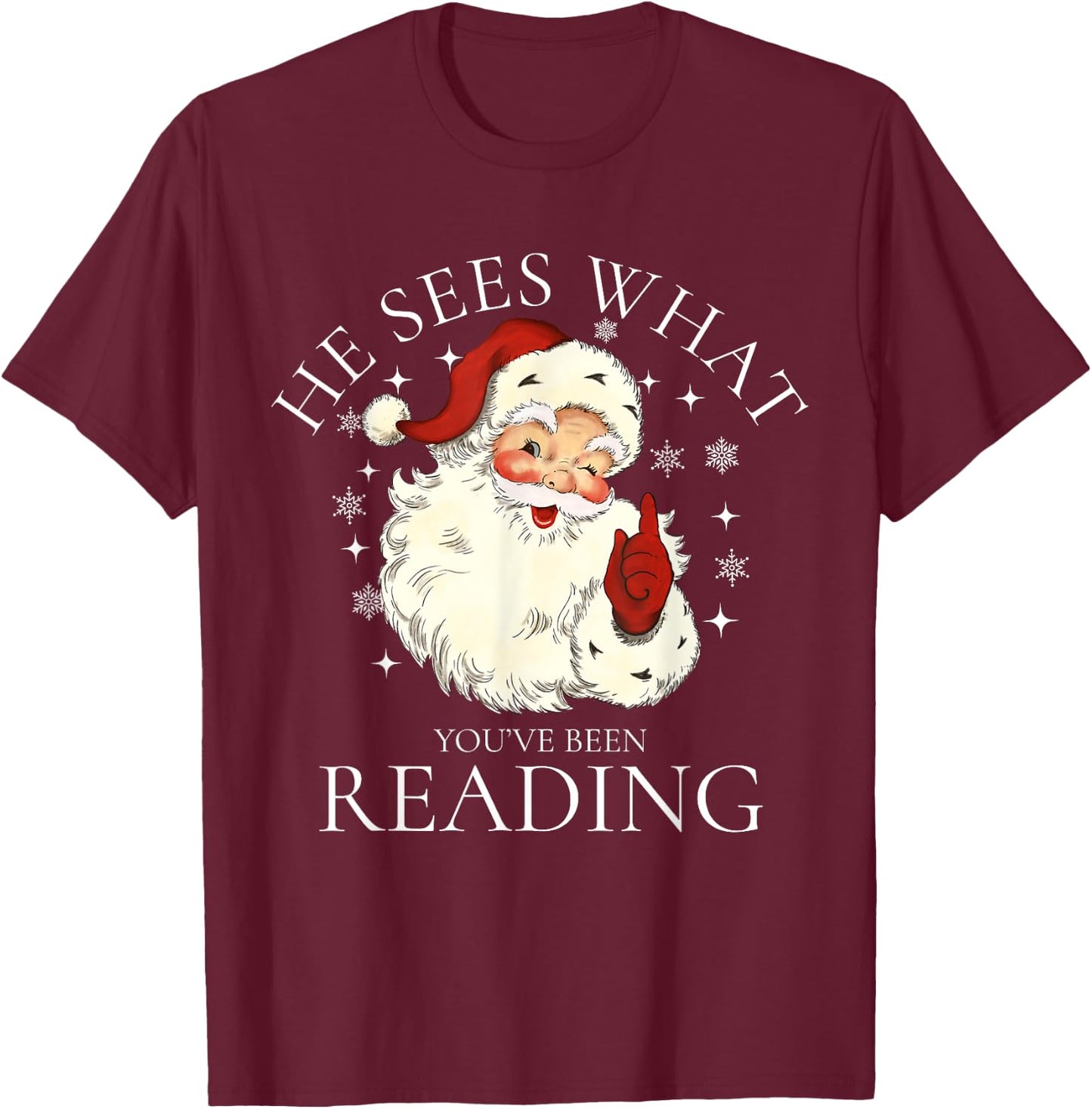 He Sees What You've Been Reading, Funny Bookish Christmas T-Shirt - T-Shirt | Maroon