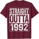 Straight Outta 1992 32nd Birthday Shirt T-Shirt - T-Shirt | Maroon
