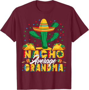 Cinco De Mayo Nacho Average Grandma Nachos Lover T-Shirt - T-Shirt | Maroon