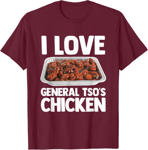I Love General Tso's Chicken - Funny Saying Chinese Food T-Shirt - T-Shirt | Maroon