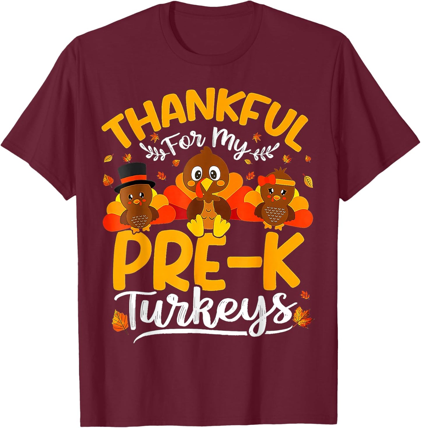 Thanksgiving Thankful My Pre K Turkeys Pre K Teacher T-Shirt - T-Shirt | Maroon