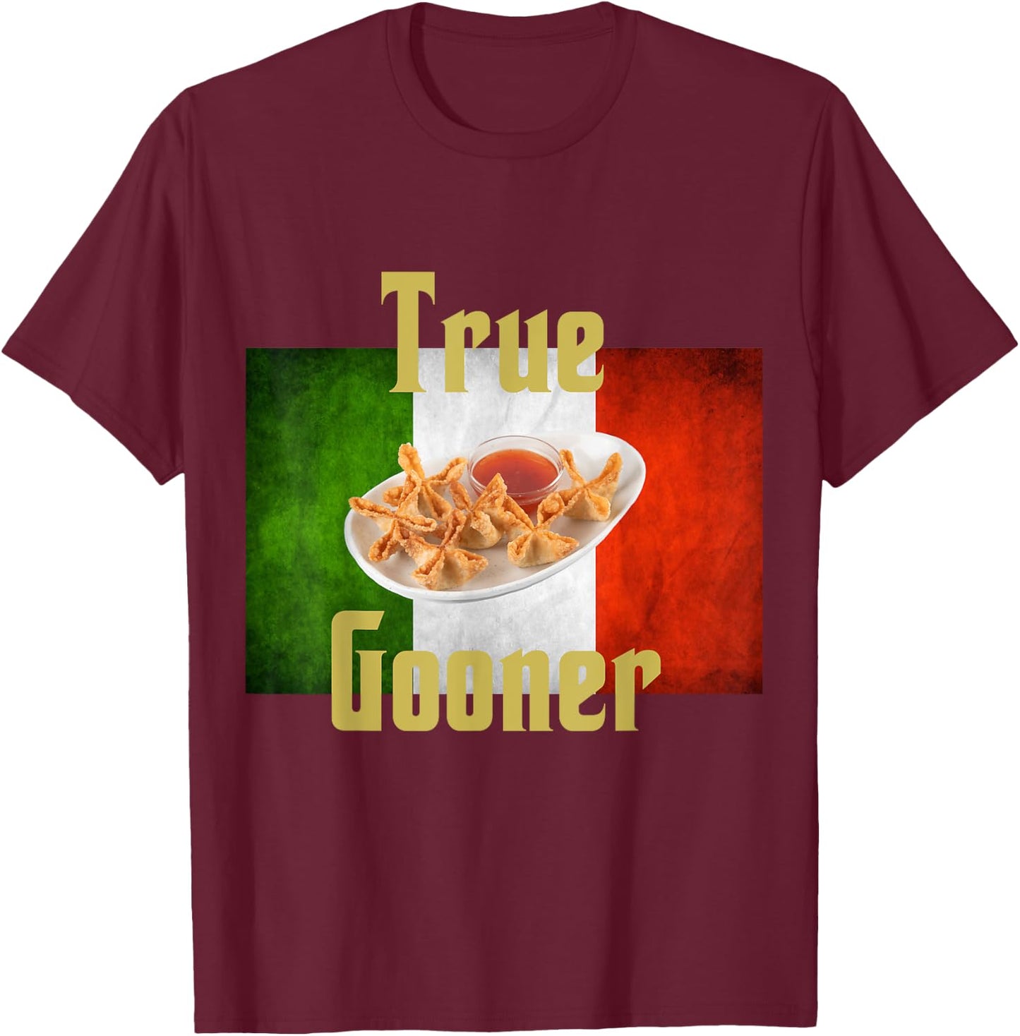 True Gooner funny goon, crab rangoons, Italian Pride T-Shirt - T-Shirt | Maroon