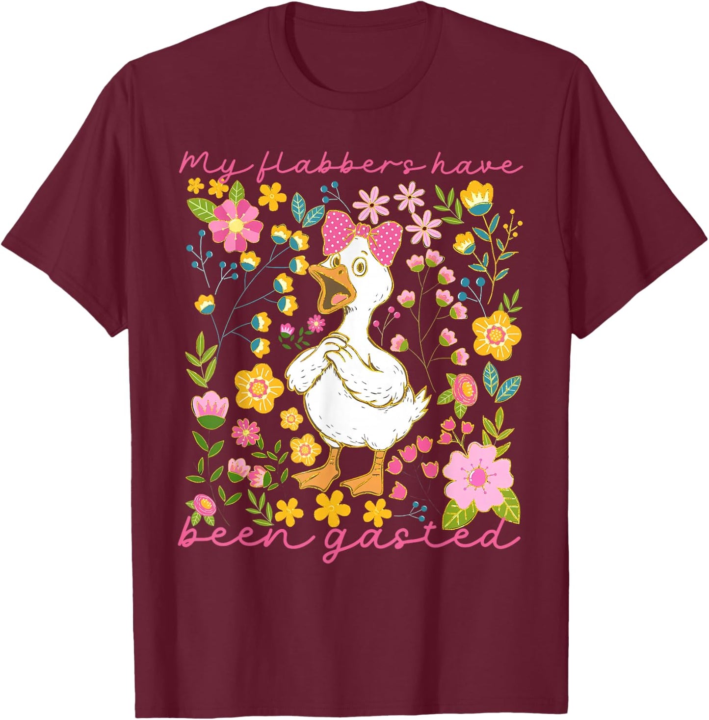 Funny Goose My Flabbers Have Been Gasted Cute Duck Floral T-Shirt - T-Shirt | Maroon