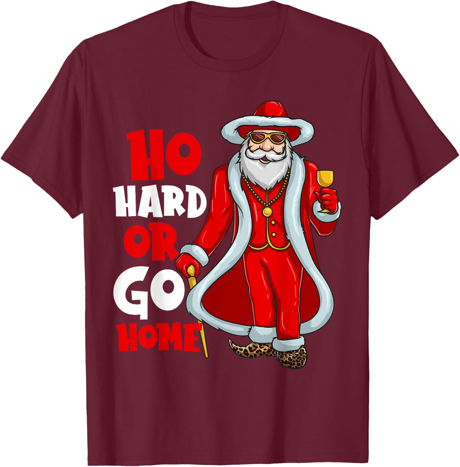 Santa Claus Pimp Ho Hard Or Go Home Funny Christmas T-Shirt - T-Shirt | Maroon