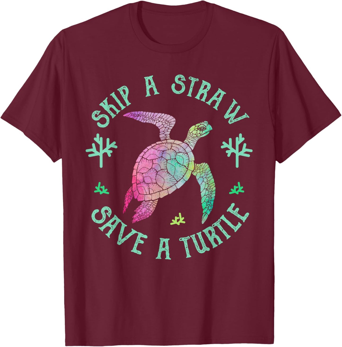 Sea Turtle Skip a Straw Save a Turtle T-Shirt - T-Shirt | Maroon