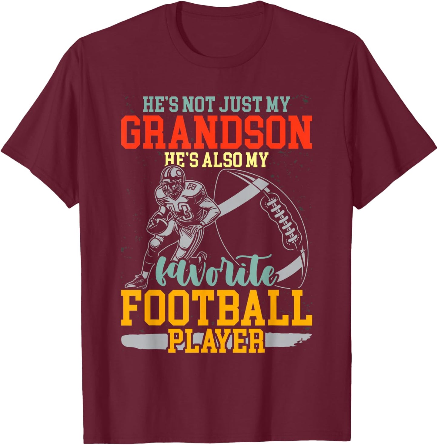 He's Not Just My Grandson Also My Favorite Football Player T-Shirt - T-Shirt | Maroon
