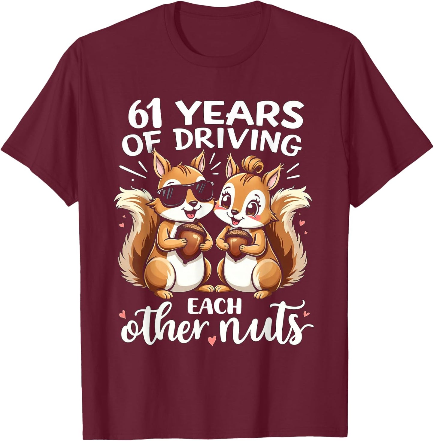 61 Years Of Driving Each Other Nuts Funny Couple Anniversary T-Shirt - T-Shirt | Maroon