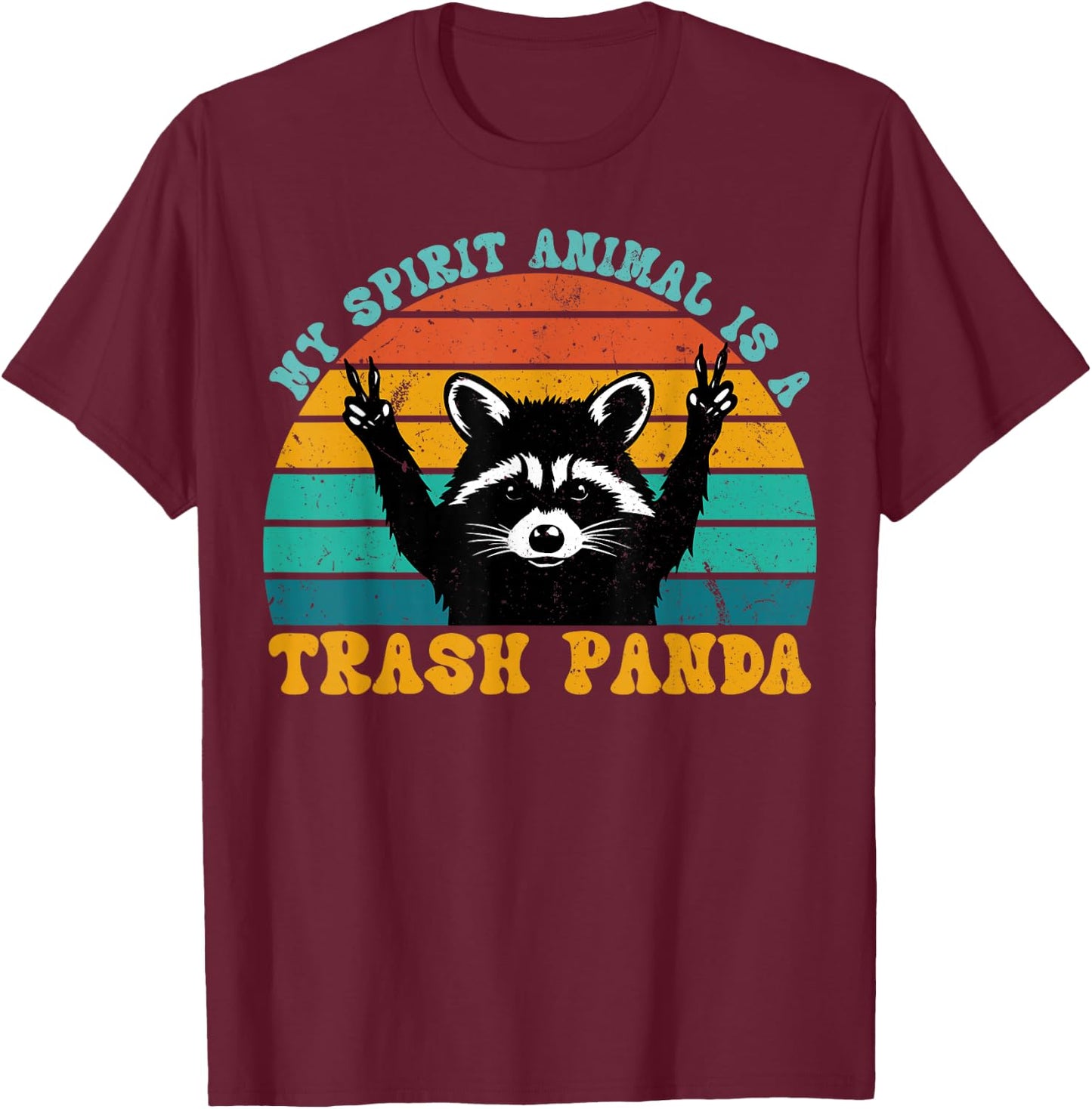 My Spirit Animal Is A Trash Panda Funny Raccoon Gift T-Shirt - T-Shirt | Maroon