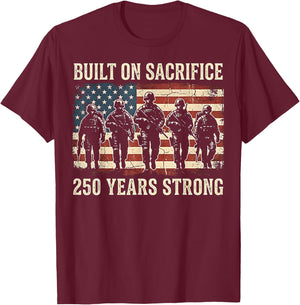 Built On Sacrifice 250 Year Strong America 250th Anniversary T-Shirt - T-Shirt | Maroon