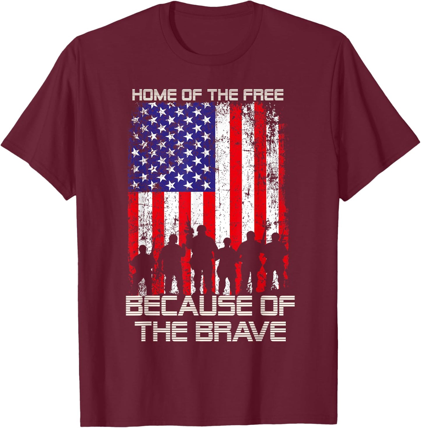 Home Of The Free Because Of The Brave Patriotic Veterans T-Shirt - T-Shirt | Maroon