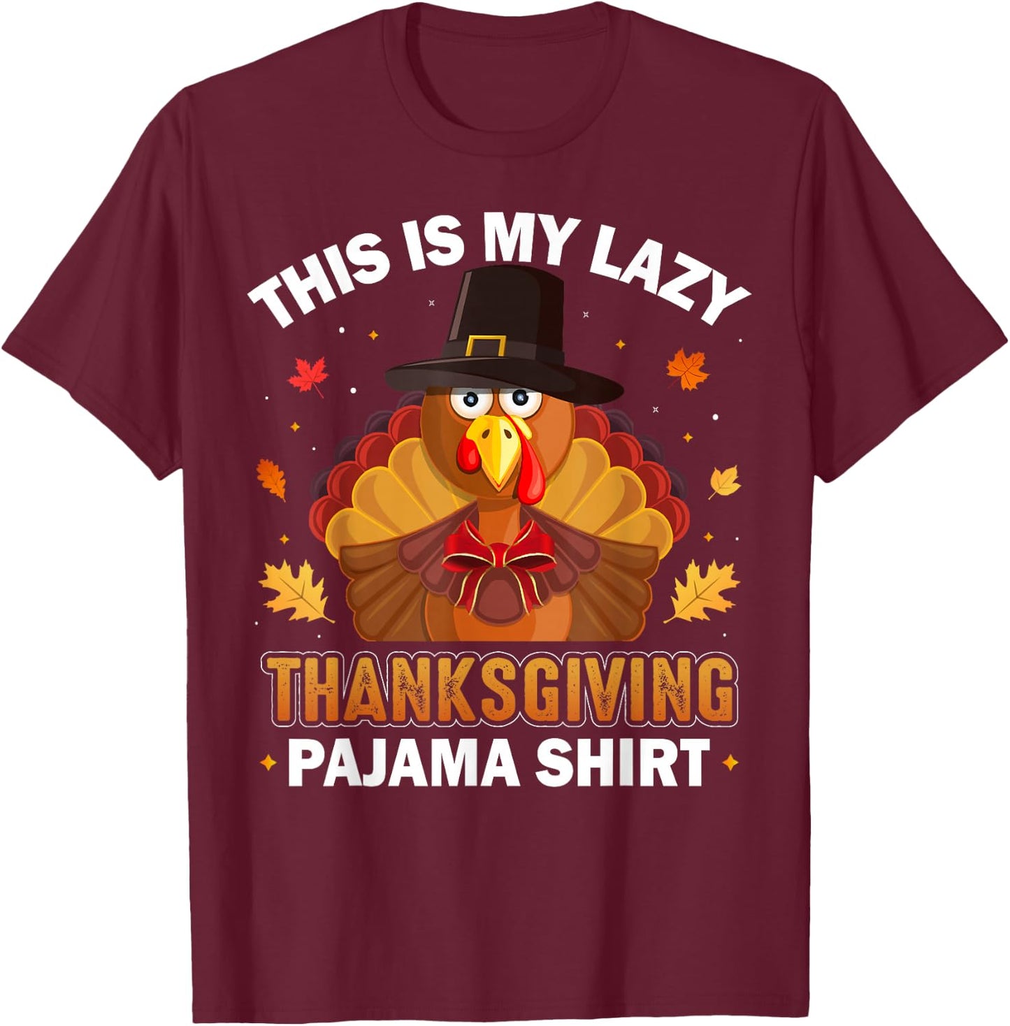 This Is My Lazy Thanksgiving Pajama Shirt Funny Turkey Day T-Shirt - T-Shirt | Maroon