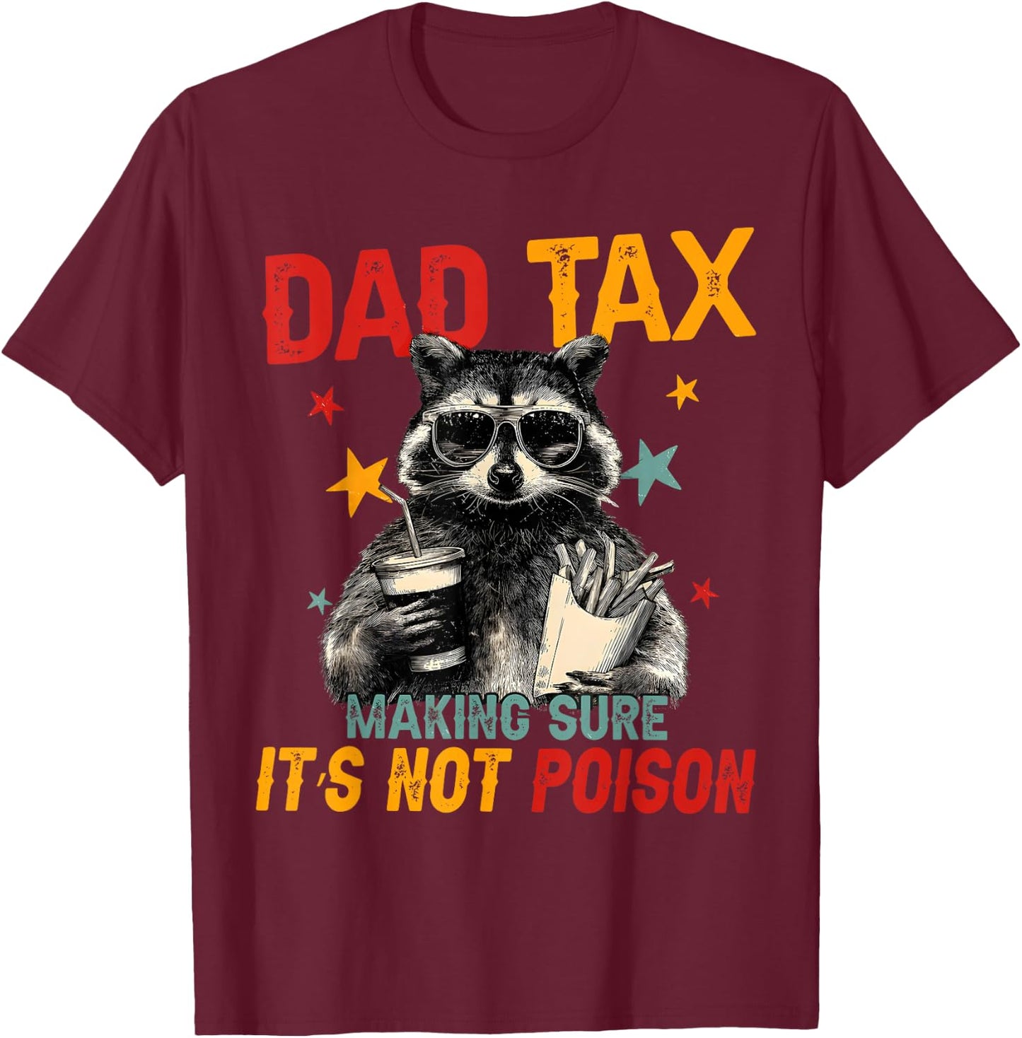 Dad Tax Making Sure It's Not Poison Fathers Day Raccoon T-Shirt - T-Shirt | Maroon