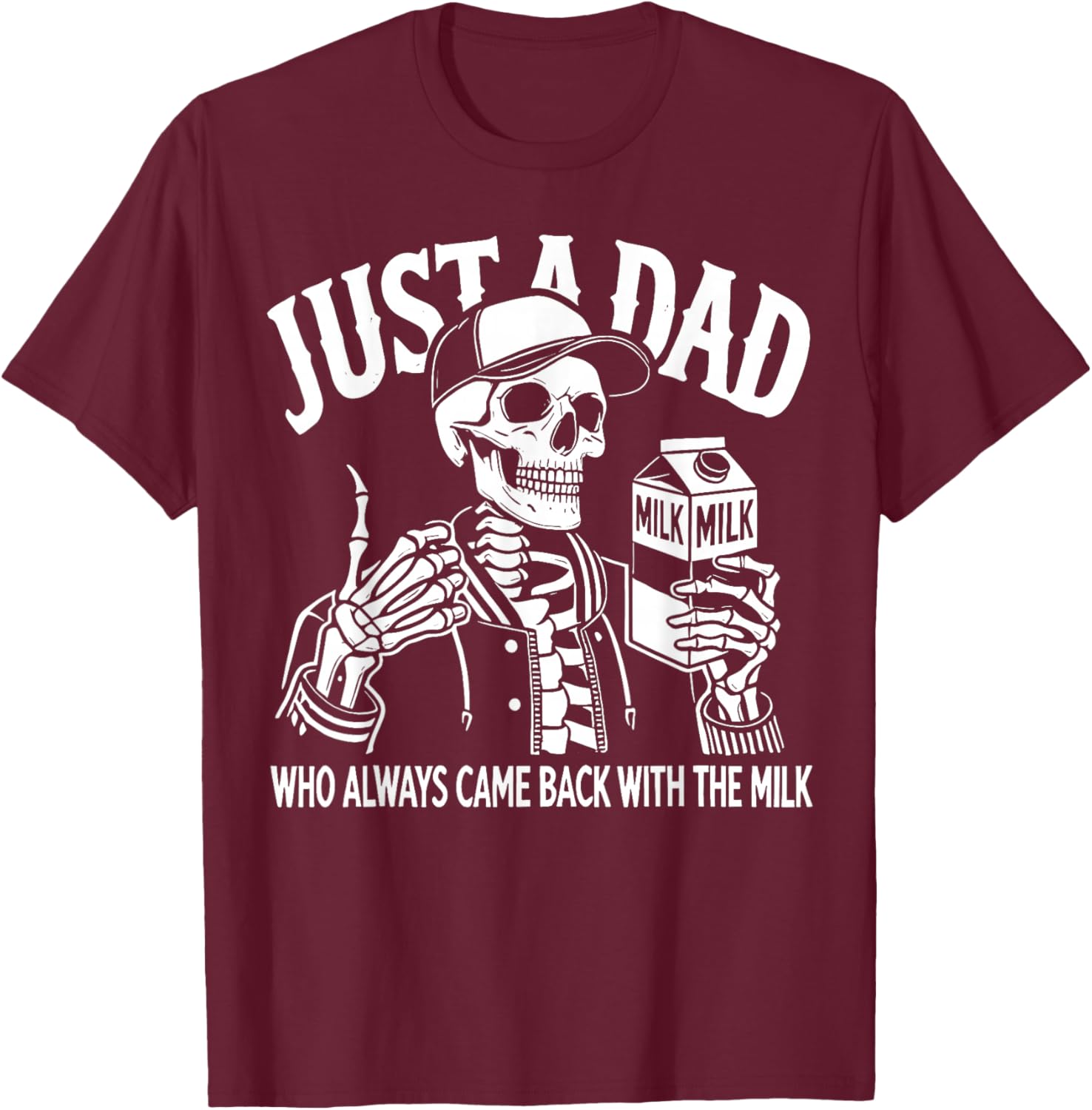 Just a Dad Who Always Came Back with The Milk Fathers Day T-Shirt - T-Shirt | Maroon