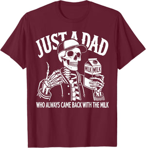 Just a Dad Who Always Came Back with The Milk Fathers Day T-Shirt - T-Shirt | Maroon