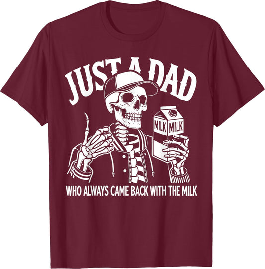 Just a Dad Who Always Came Back with The Milk Fathers Day T-Shirt - T-Shirt | Maroon