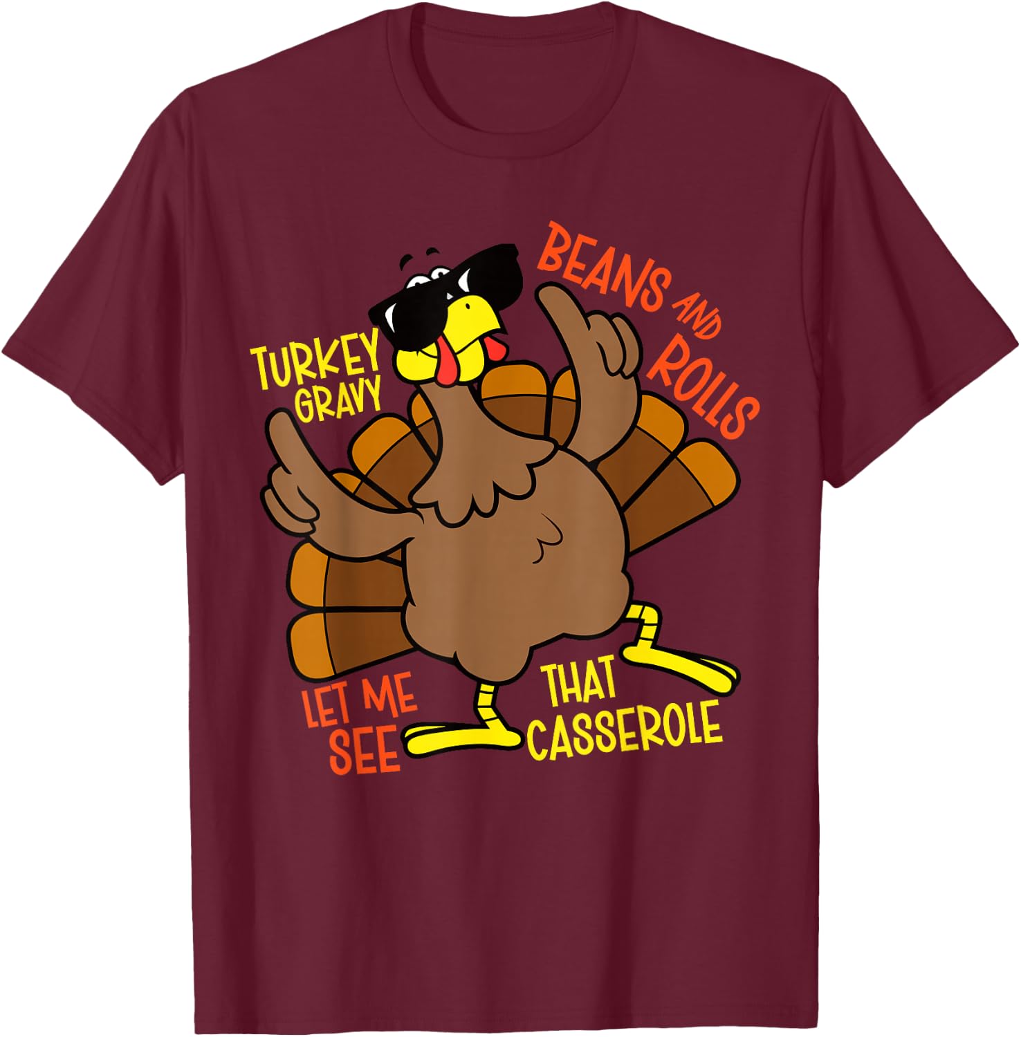 Turkey Gravy Beans And Rolls Let Me See That Casserole T-Shirt - T-Shirt | Maroon